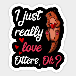 I Just Really Love Otters Ok Funny Cute Sticker